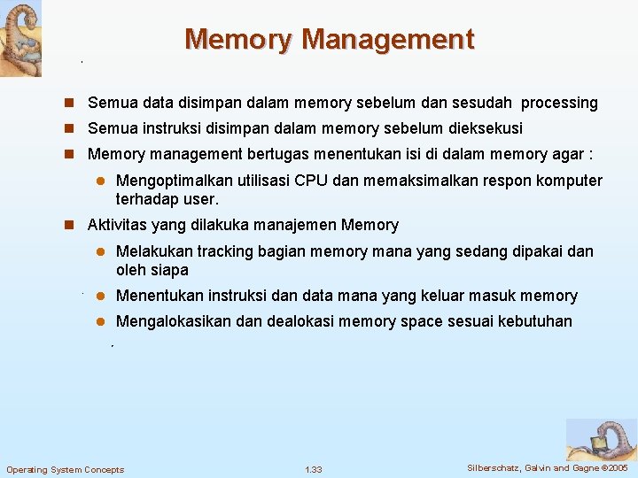 Memory Management n Semua data disimpan dalam memory sebelum dan sesudah processing n Semua