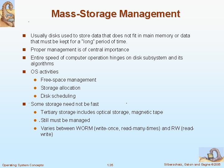 Mass-Storage Management n Usually disks used to store data that does not fit in