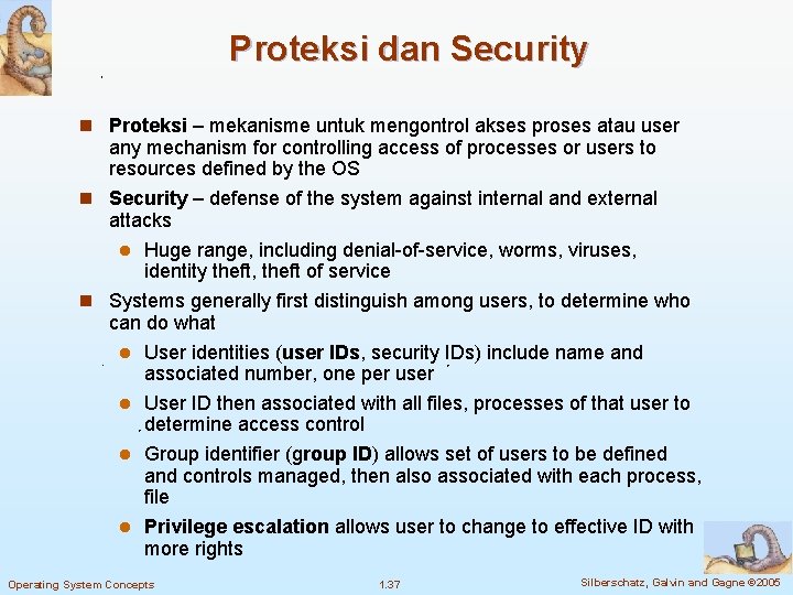 Proteksi dan Security n Proteksi – mekanisme untuk mengontrol akses proses atau user any