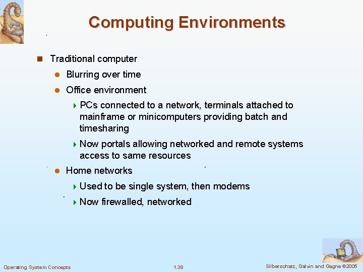 Computing Environments n Traditional computer l Blurring over time l Office environment 4 PCs