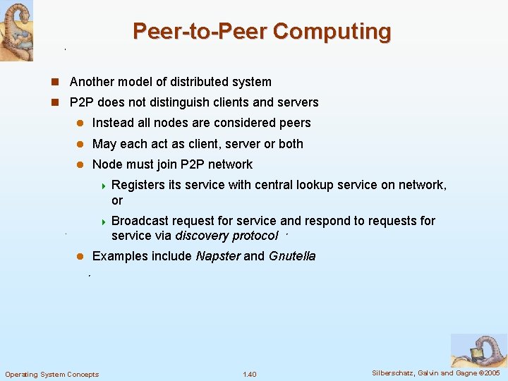 Peer-to-Peer Computing n Another model of distributed system n P 2 P does not