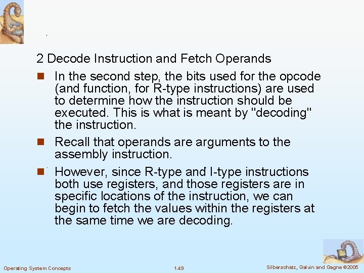 2 Decode Instruction and Fetch Operands n In the second step, the bits used