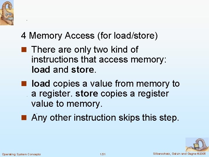 4 Memory Access (for load/store) n There are only two kind of instructions that