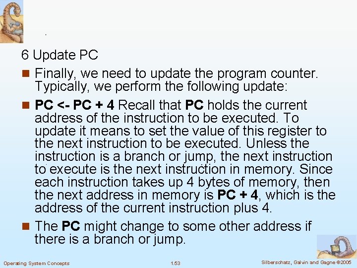 6 Update PC n Finally, we need to update the program counter. Typically, we