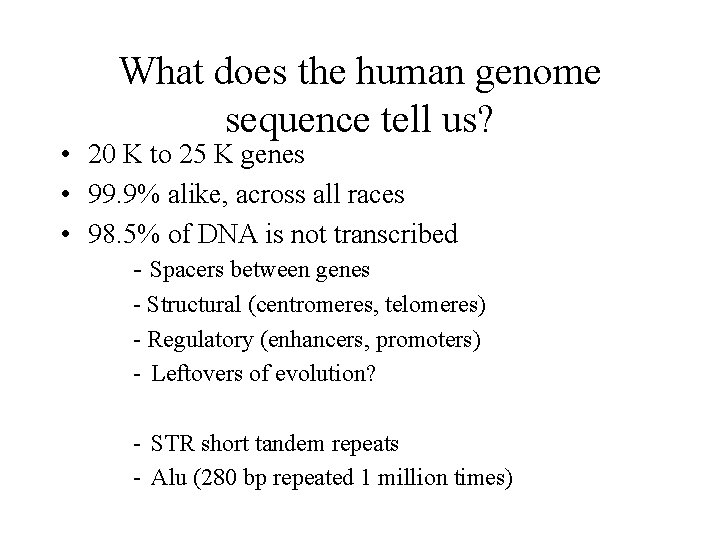What does the human genome sequence tell us? • 20 K to 25 K