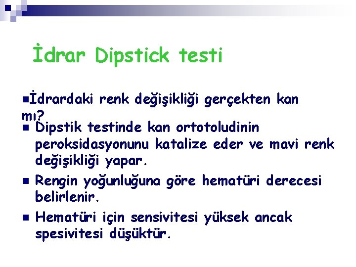 İdrar Dipstick testi nİdrardaki renk değişikliği gerçekten kan mı? n Dipstik testinde kan ortotoludinin