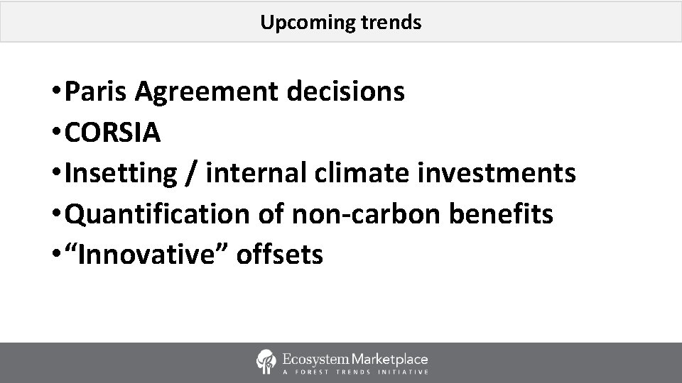 Upcoming trends • Paris Agreement decisions • CORSIA • Insetting / internal climate investments