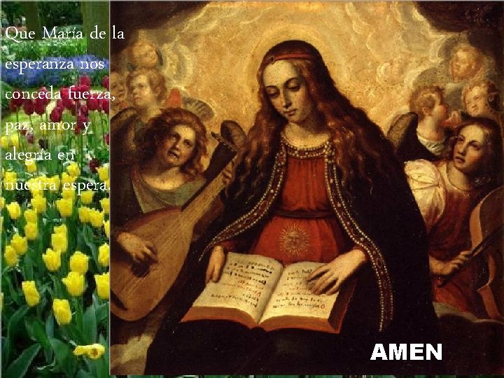 Que María de la esperanza nos conceda fuerza, paz, amor y alegría en nuestra