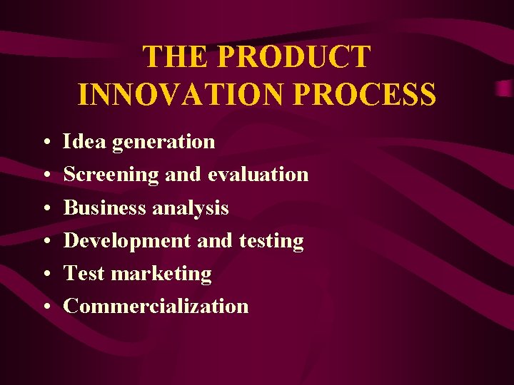 THE PRODUCT INNOVATION PROCESS • • • Idea generation Screening and evaluation Business analysis