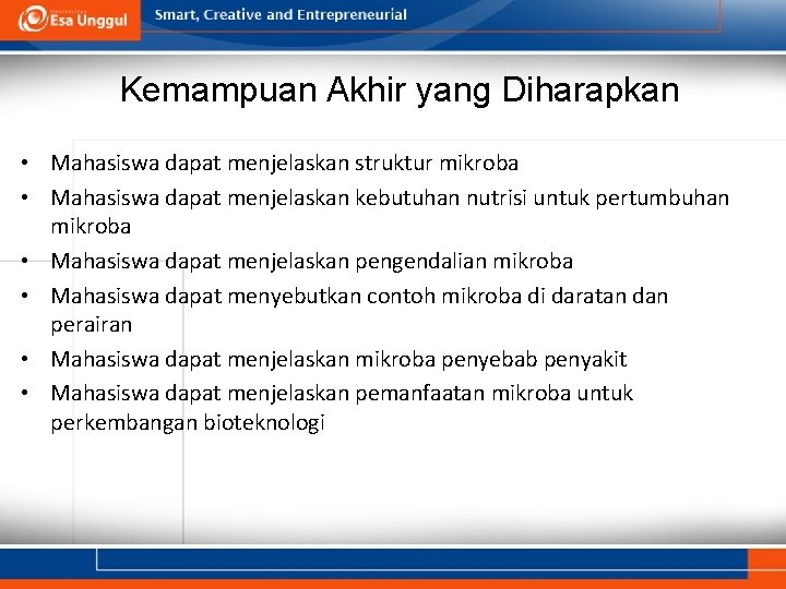 Kemampuan Akhir yang Diharapkan • Mahasiswa dapat menjelaskan struktur mikroba • Mahasiswa dapat menjelaskan