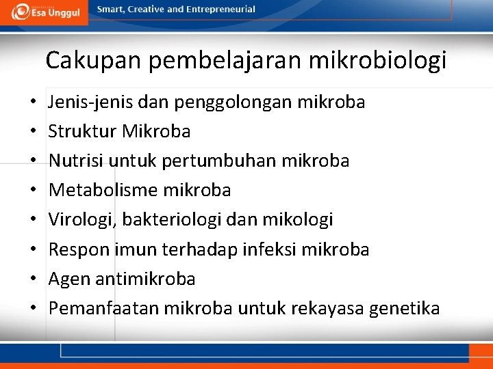 Cakupan pembelajaran mikrobiologi • • Jenis-jenis dan penggolongan mikroba Struktur Mikroba Nutrisi untuk pertumbuhan