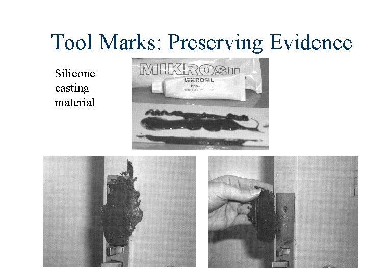Tool Marks: Preserving Evidence Silicone casting material 13 