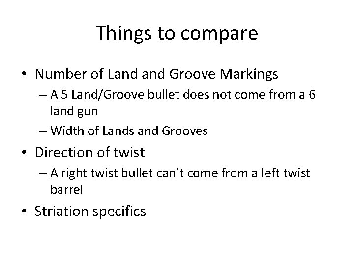 Things to compare • Number of Land Groove Markings – A 5 Land/Groove bullet