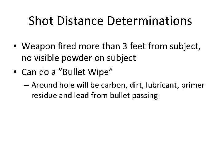 Shot Distance Determinations • Weapon fired more than 3 feet from subject, no visible