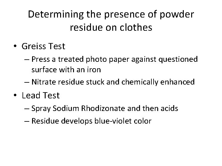 Determining the presence of powder residue on clothes • Greiss Test – Press a