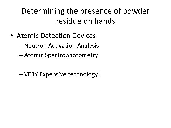 Determining the presence of powder residue on hands • Atomic Detection Devices – Neutron