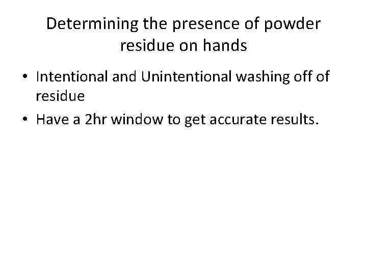 Determining the presence of powder residue on hands • Intentional and Unintentional washing off