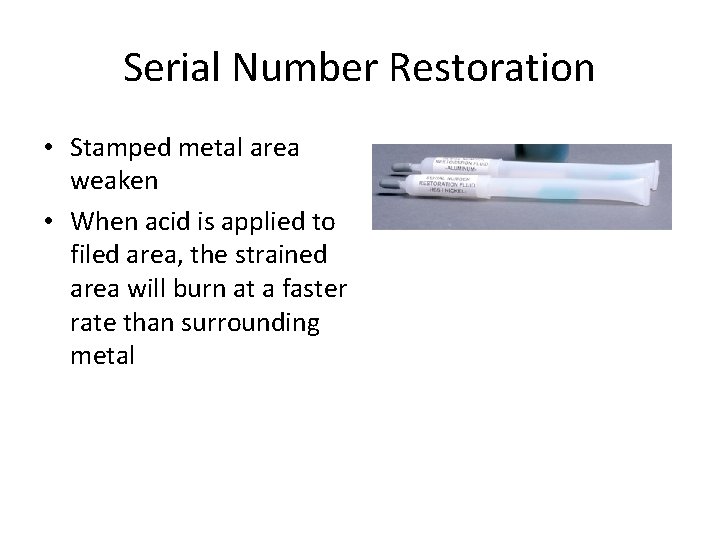 Serial Number Restoration • Stamped metal area weaken • When acid is applied to