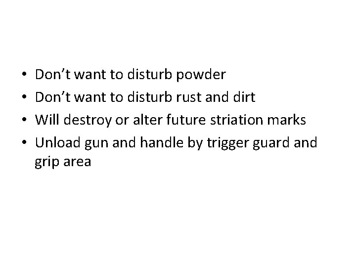  • • Don’t want to disturb powder Don’t want to disturb rust and