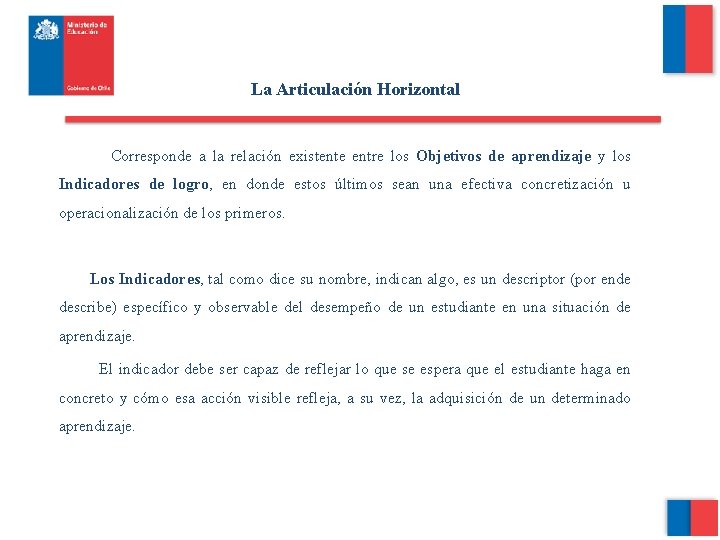 La Articulación Horizontal Corresponde a la relación existente entre los Objetivos de aprendizaje y