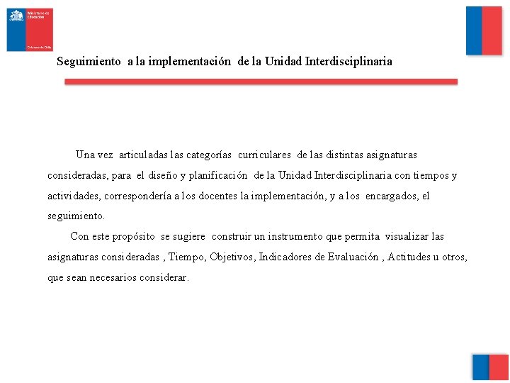 Seguimiento a la implementación de la Unidad Interdisciplinaria Una vez articuladas las categorías curriculares