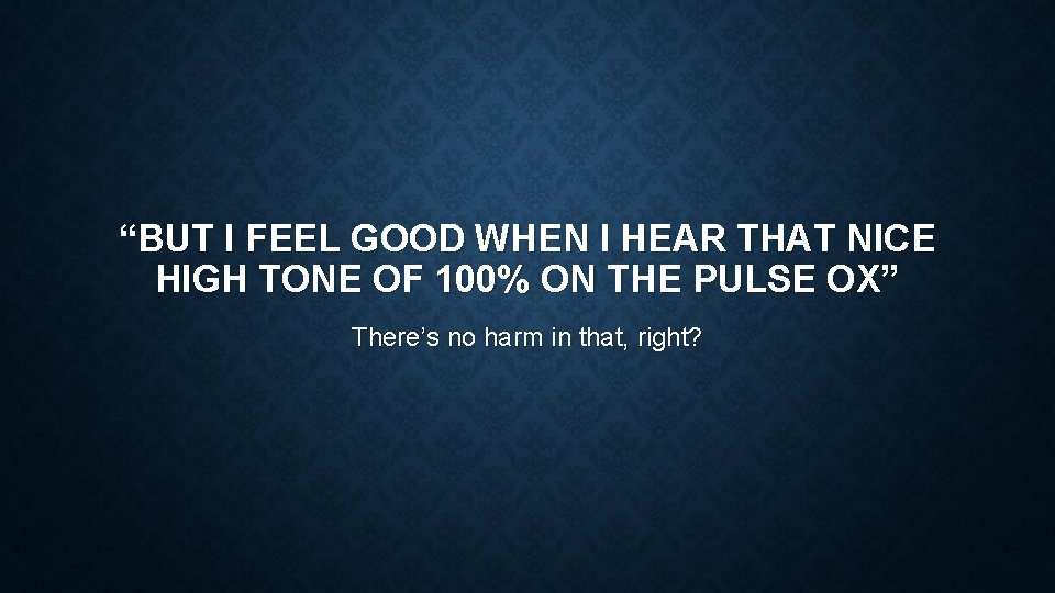 “BUT I FEEL GOOD WHEN I HEAR THAT NICE HIGH TONE OF 100% ON