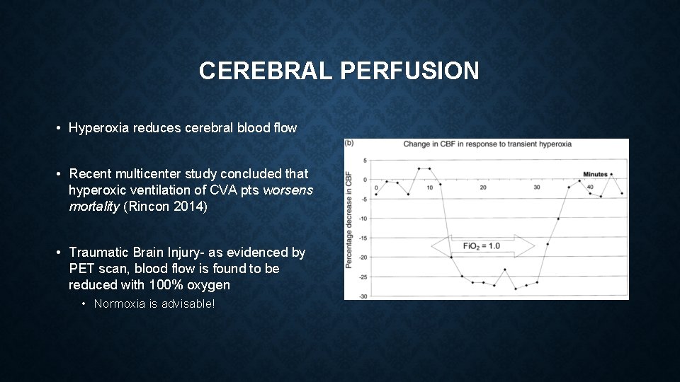 CEREBRAL PERFUSION • Hyperoxia reduces cerebral blood flow • Recent multicenter study concluded that