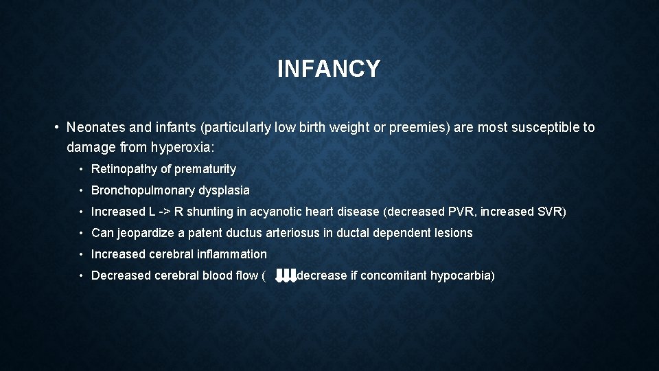 INFANCY • Neonates and infants (particularly low birth weight or preemies) are most susceptible