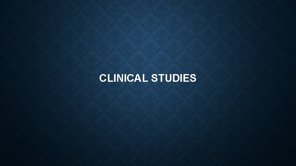 CLINICAL STUDIES 