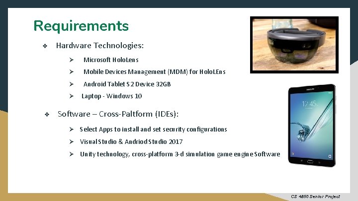 Requirements v v Hardware Technologies: Ø Microsoft Holo. Lens Ø Mobile Devices Management (MDM)