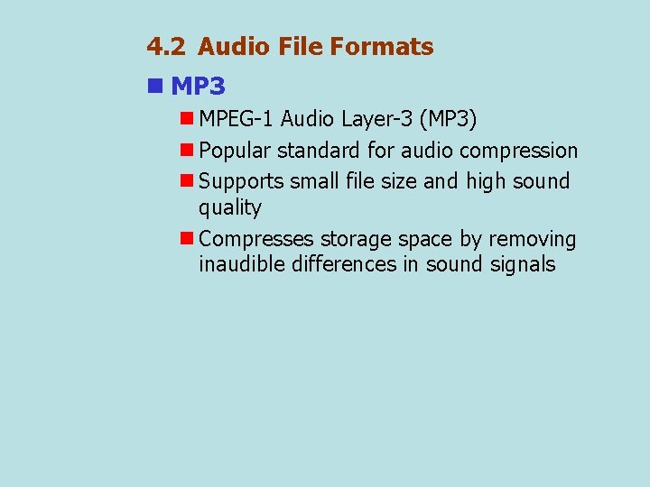 4. 2 Audio File Formats n MP 3 n MPEG-1 Audio Layer-3 (MP 3)