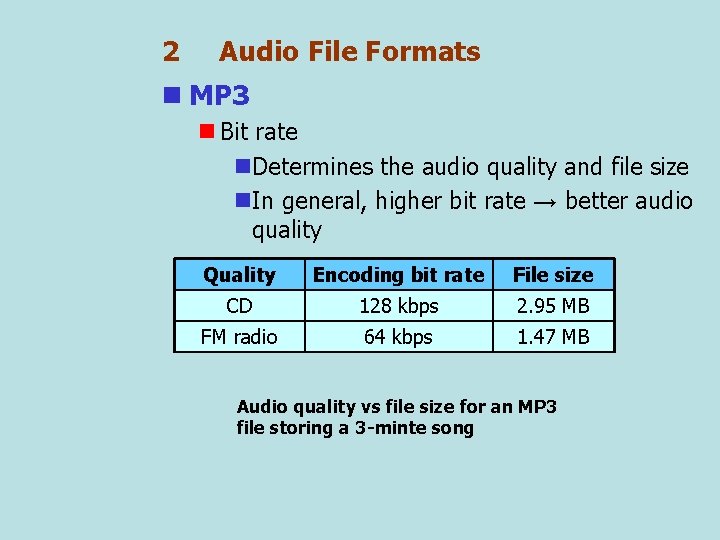 2 Audio File Formats n MP 3 n Bit rate n. Determines the audio