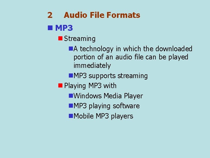 2 Audio File Formats n MP 3 n Streaming n. A technology in which