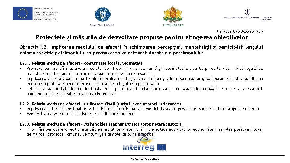 Heritage for RO-BG economy Proiectele și măsurile de dezvoltare propuse pentru atingerea obiectivelor Obiectiv