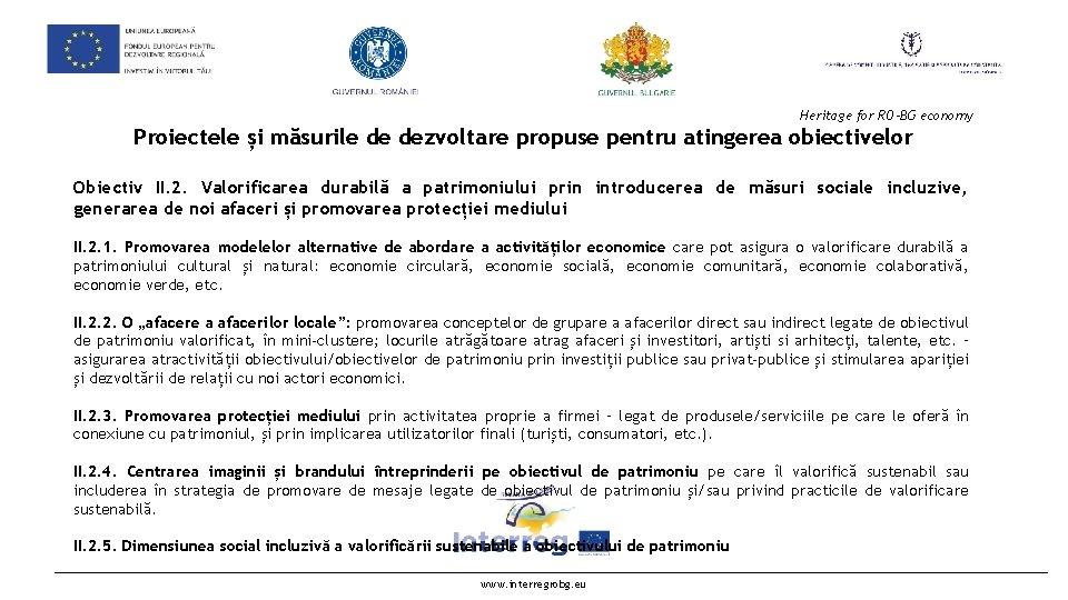 Heritage for RO-BG economy Proiectele și măsurile de dezvoltare propuse pentru atingerea obiectivelor Obiectiv