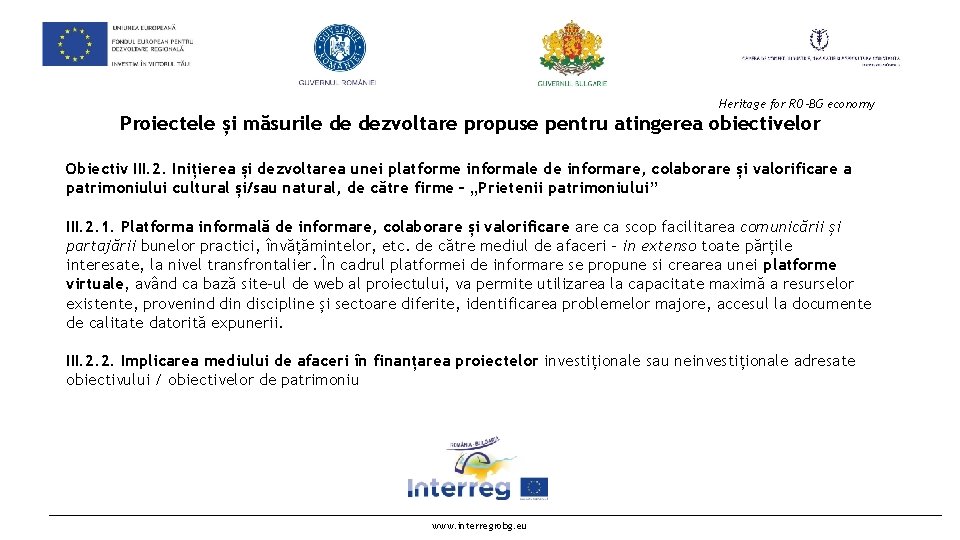 Heritage for RO-BG economy Proiectele și măsurile de dezvoltare propuse pentru atingerea obiectivelor Obiectiv