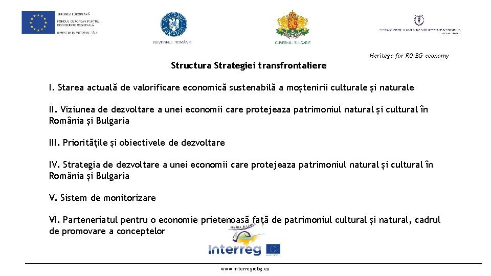Heritage for RO-BG economy Structura Strategiei transfrontaliere I. Starea actuală de valorificare economică sustenabilă