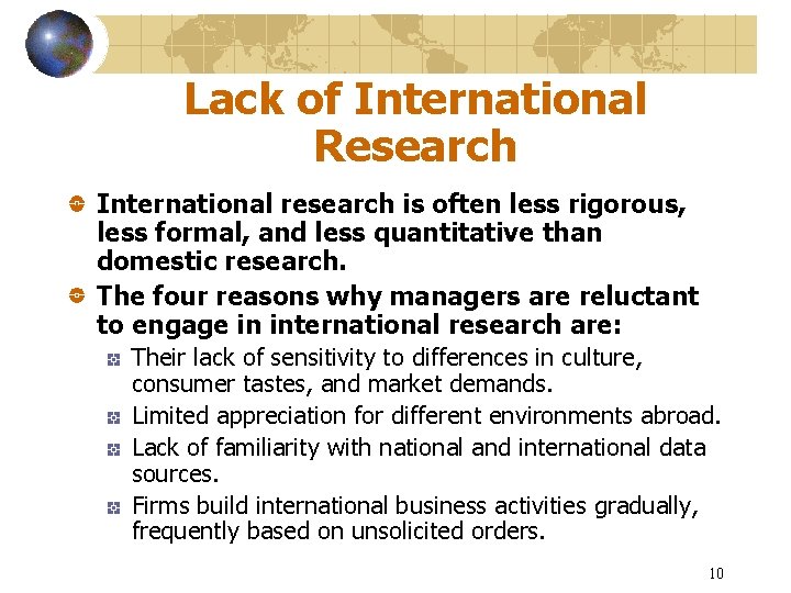 Lack of International Research International research is often less rigorous, less formal, and less