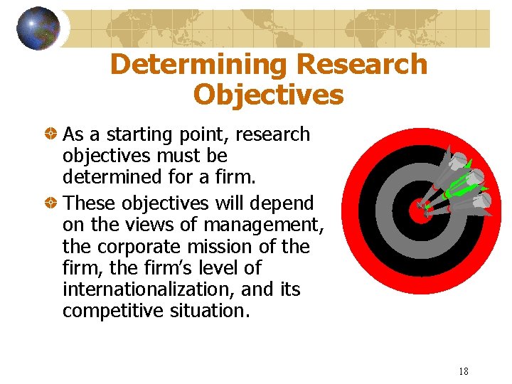 Determining Research Objectives As a starting point, research objectives must be determined for a