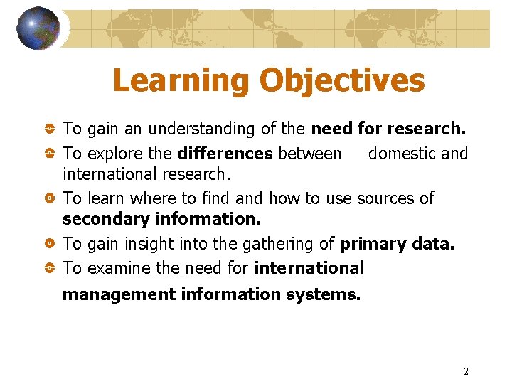 Learning Objectives To gain an understanding of the need for research. To explore the
