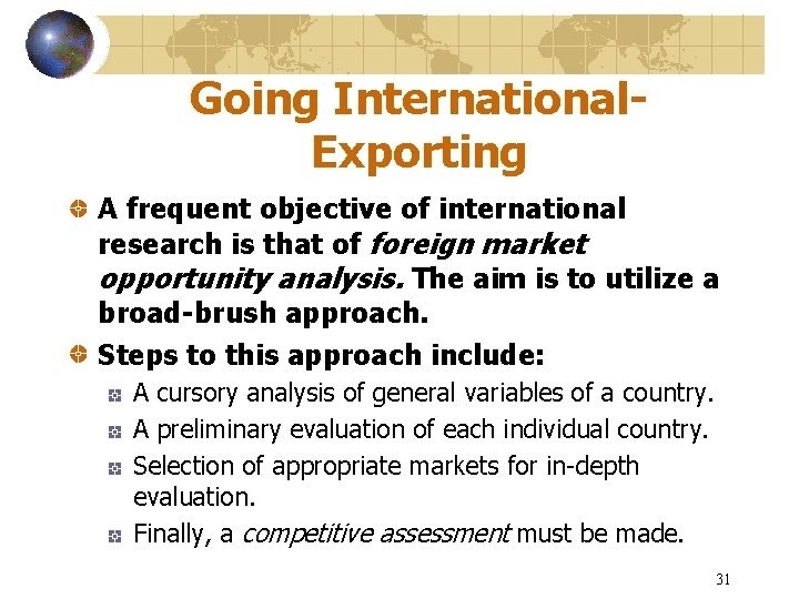 Going International. Exporting A frequent objective of international research is that of foreign market