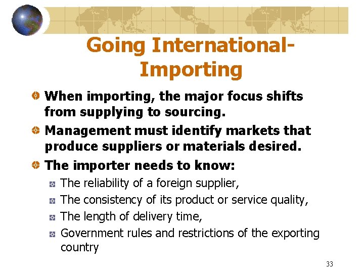 Going International. Importing When importing, the major focus shifts from supplying to sourcing. Management