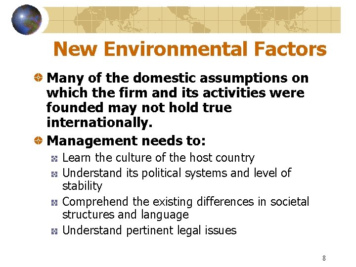 New Environmental Factors Many of the domestic assumptions on which the firm and its