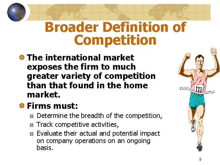 Broader Definition of Competition The international market exposes the firm to much greater variety