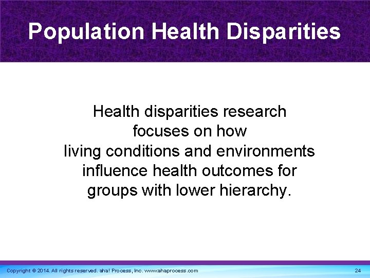 Population Health Disparities Health disparities research focuses on how living conditions and environments influence