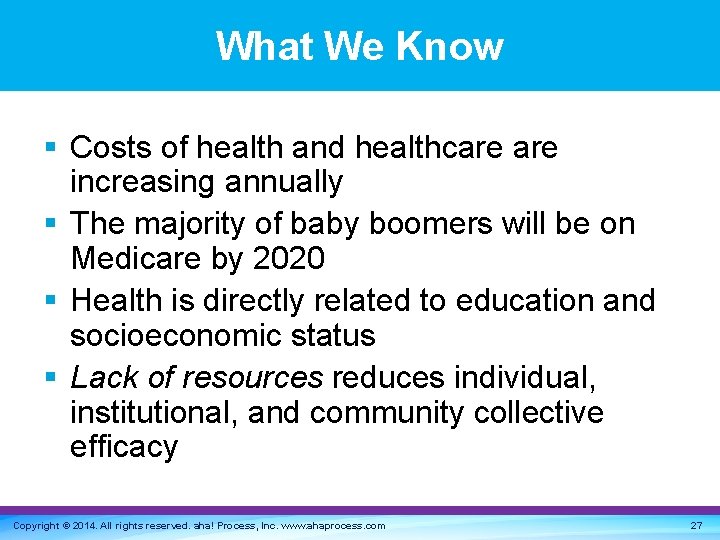 What We Know § Costs of health and healthcare increasing annually § The majority