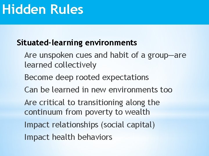 Hidden Rules Situated-learning environments Are unspoken cues and habit of a group—are learned collectively