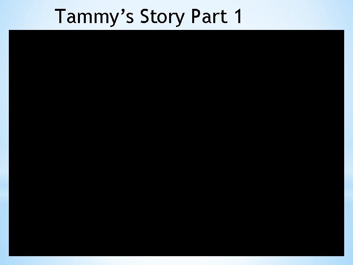 Tammy’s Story Part 1 