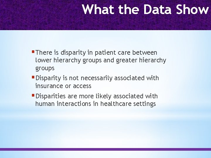 What the Data Show § There is disparity in patient care between lower hierarchy