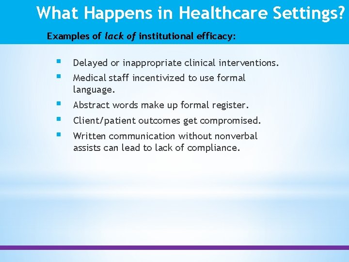 What Happens in Healthcare Settings? Examples of lack of institutional efficacy: § § Delayed